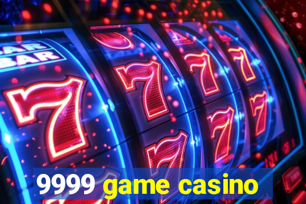 9999 game casino